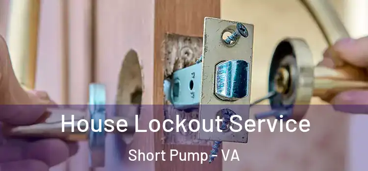House Lockout Service Short Pump - VA